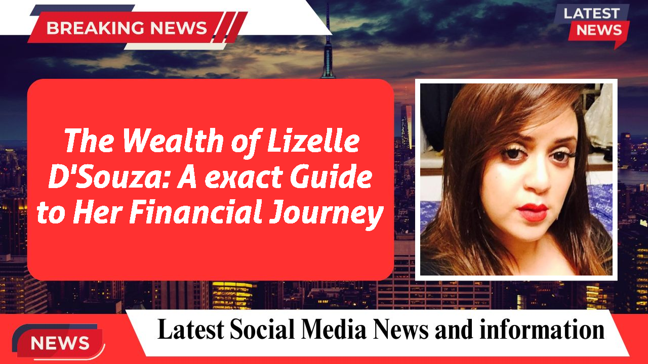 The Wealth of Lizelle D'Souza: A exact Guide to Her Financial Journey