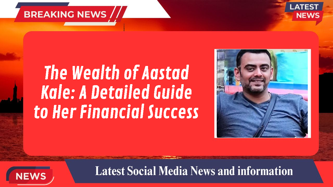 The Wealth of Aastad Kale: A Detailed Guide to Her Financial Success