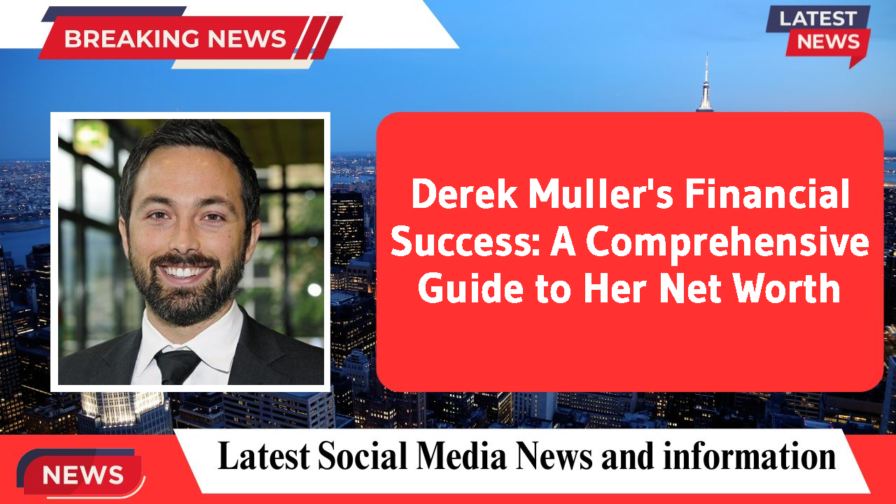 Derek Muller's Financial Success: A Comprehensive Guide to Her Net Worth