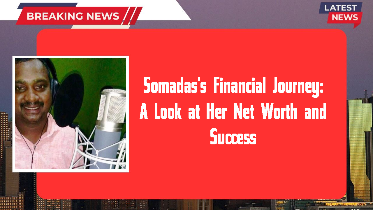 Somadas's Financial Journey: A Look at Her Net Worth and Success