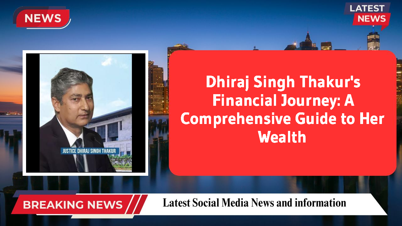 Dhiraj Singh Thakur's Financial Journey: A Comprehensive Guide to Her Wealth