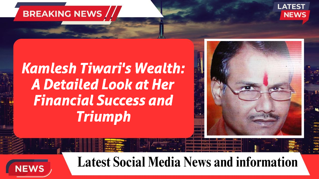 Kamlesh Tiwari's Wealth: A Detailed Look at Her Financial Success and Triumph