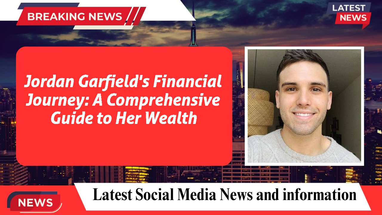 Jordan Garfield's Financial Journey: A Comprehensive Guide to Her Wealth