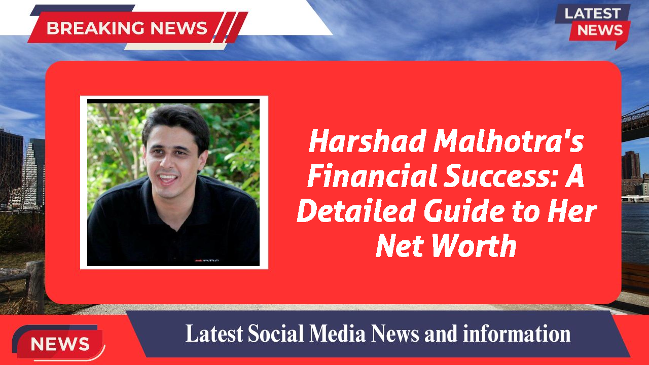 Harshad Malhotra's Financial Success: A Detailed Guide to Her Net Worth