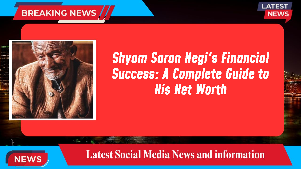 Shyam Saran Negi's Financial Success: A Complete Guide to His Net Worth