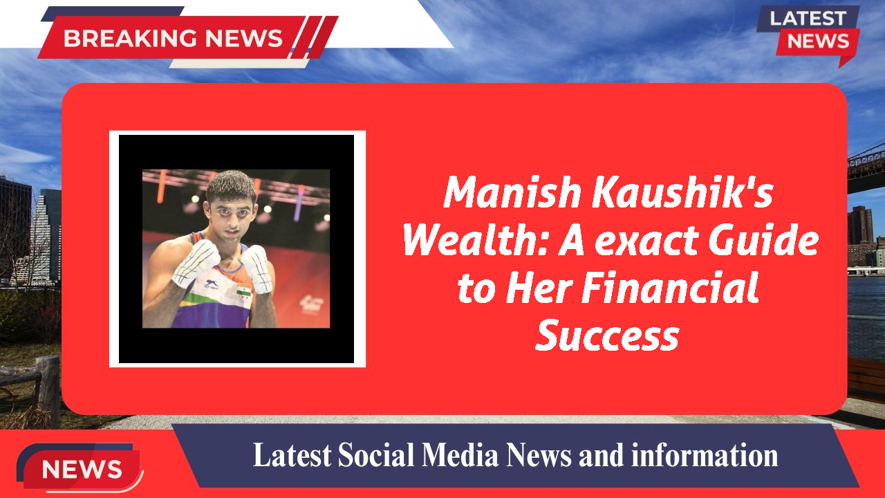 Manish Kaushik's Wealth: A exact Guide to Her Financial Success