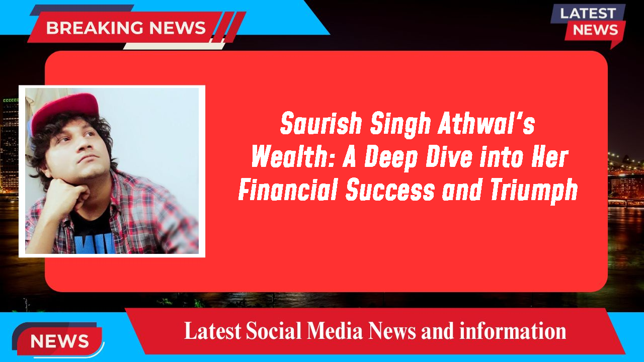 Saurish Singh Athwal's Wealth: A Deep Dive into Her Financial Success and Triumph