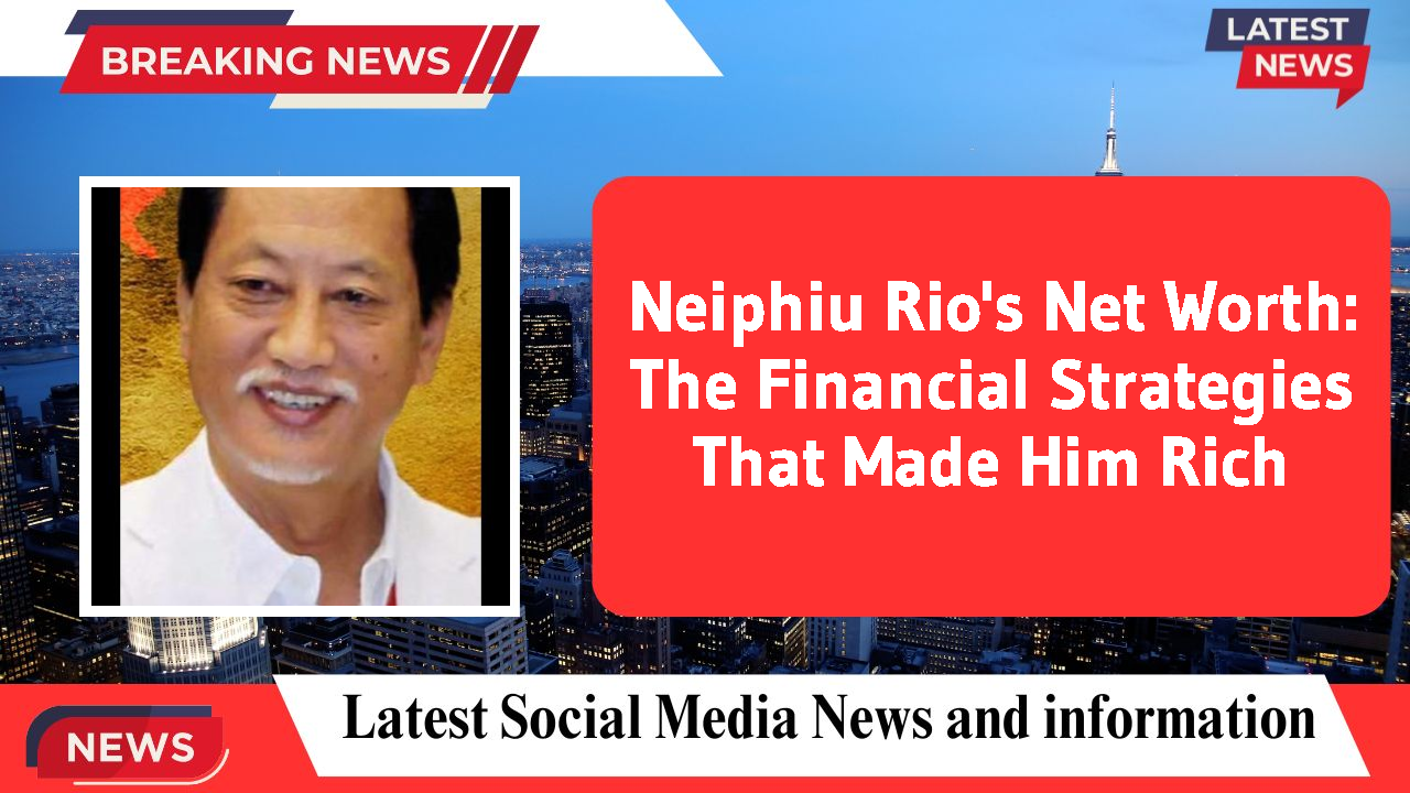Neiphiu Rio's Net Worth: The Financial Strategies That Made Him Rich