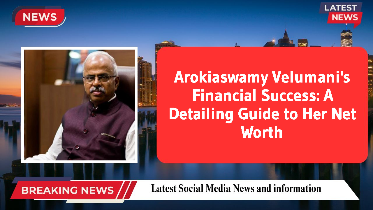 Arokiaswamy Velumani's Financial Success: A Detailing Guide to Her Net Worth
