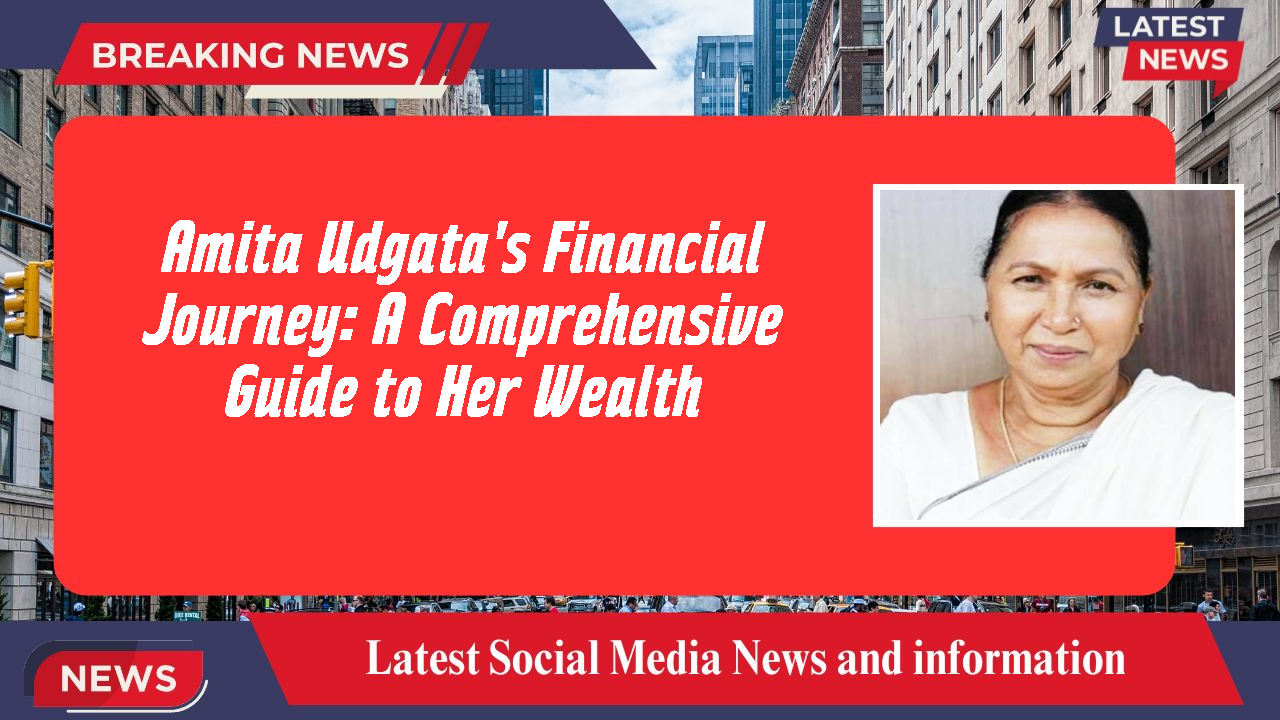 Amita Udgata's Financial Journey: A Comprehensive Guide to Her Wealth