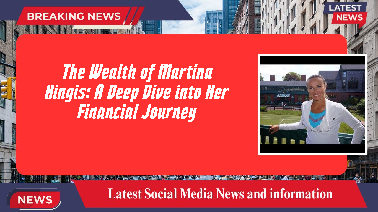 The Wealth of Martina Hingis: A Deep Dive into Her Financial Journey
