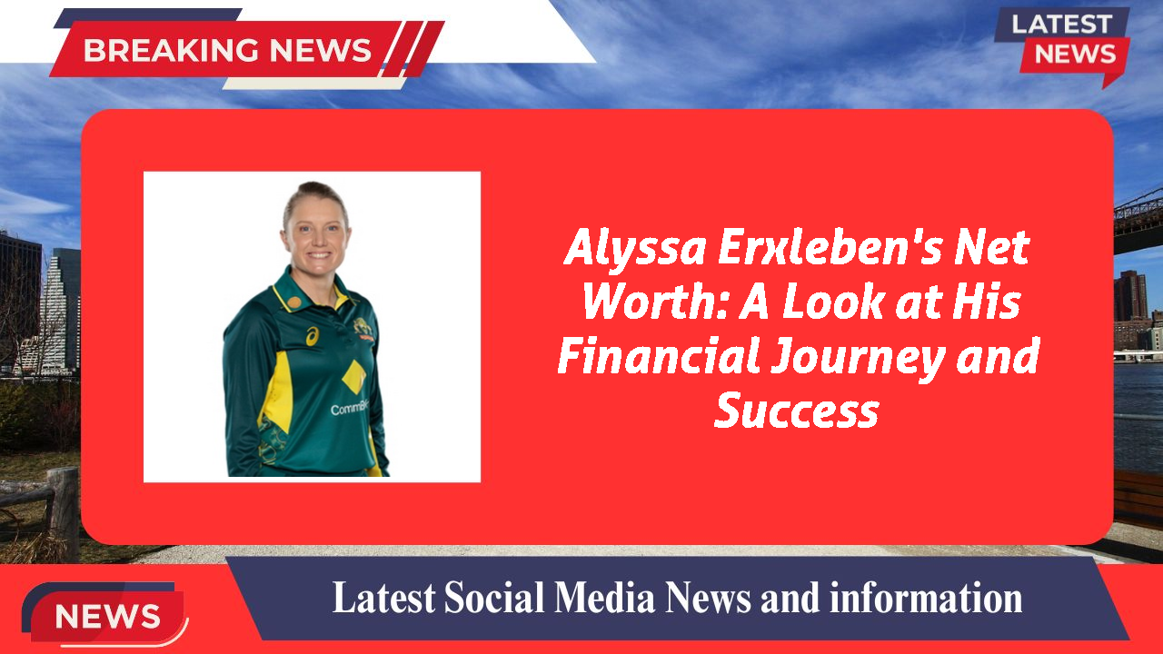 Alyssa Erxleben's Net Worth: A Look at His Financial Journey and Success