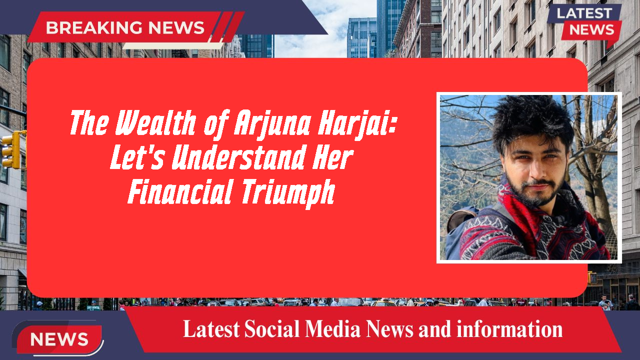 The Wealth of Arjuna Harjai: Let's Understand Her Financial Triumph
