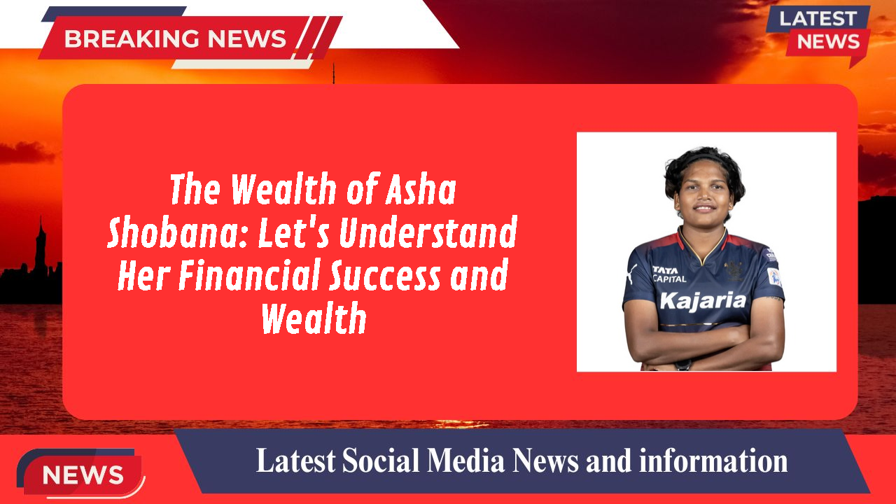 The Wealth of Asha Shobana: Let's Understand Her Financial Success and Wealth