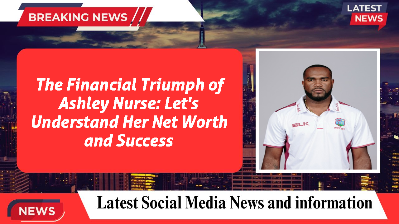 The Financial Triumph of Ashley Nurse: Let's Understand Her Net Worth and Success