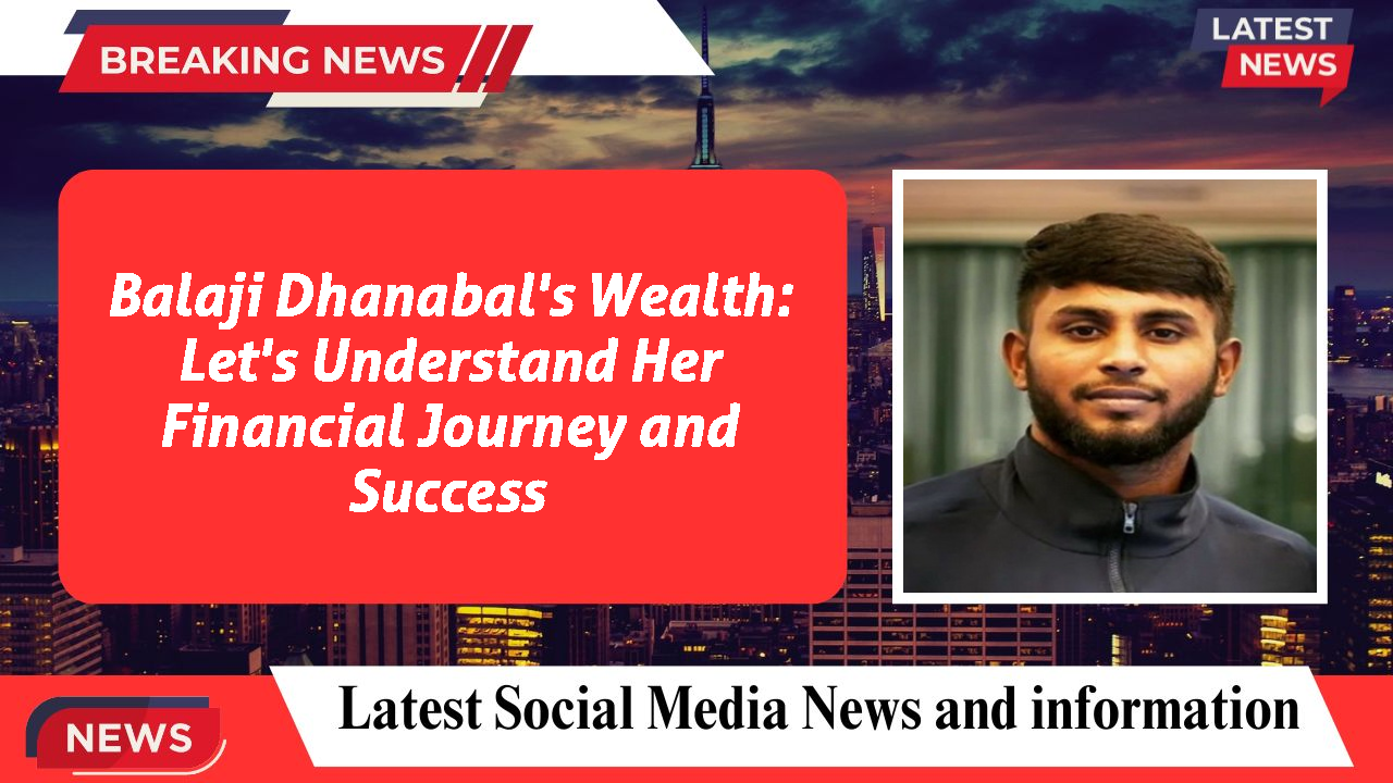 Balaji Dhanabal's Wealth: Let's Understand Her Financial Journey and Success