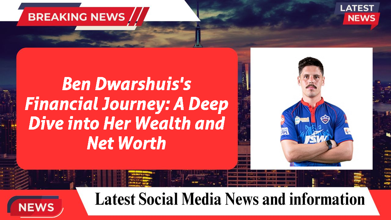 Ben Dwarshuis's Financial Journey: A Deep Dive into Her Wealth and Net Worth
