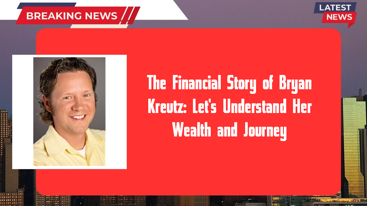 The Financial Story of Bryan Kreutz: Let's Understand Her Wealth and Journey