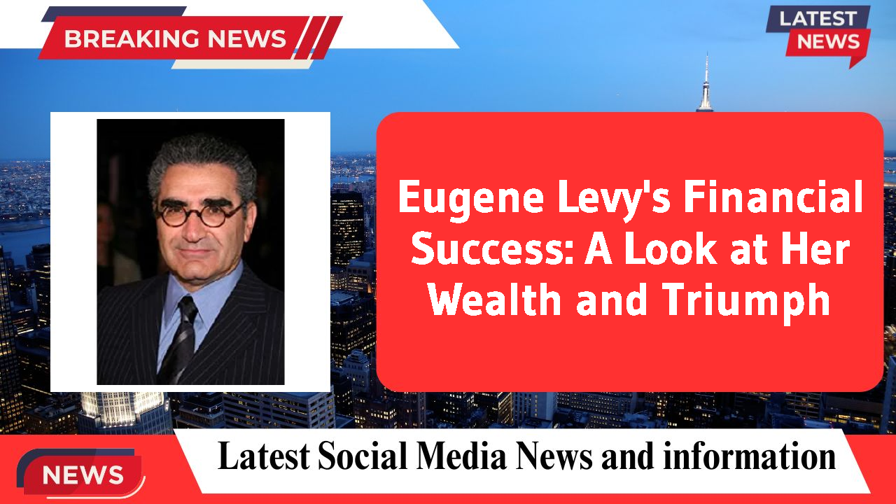 Eugene Levy's Financial Success: A Look at Her Wealth and Triumph