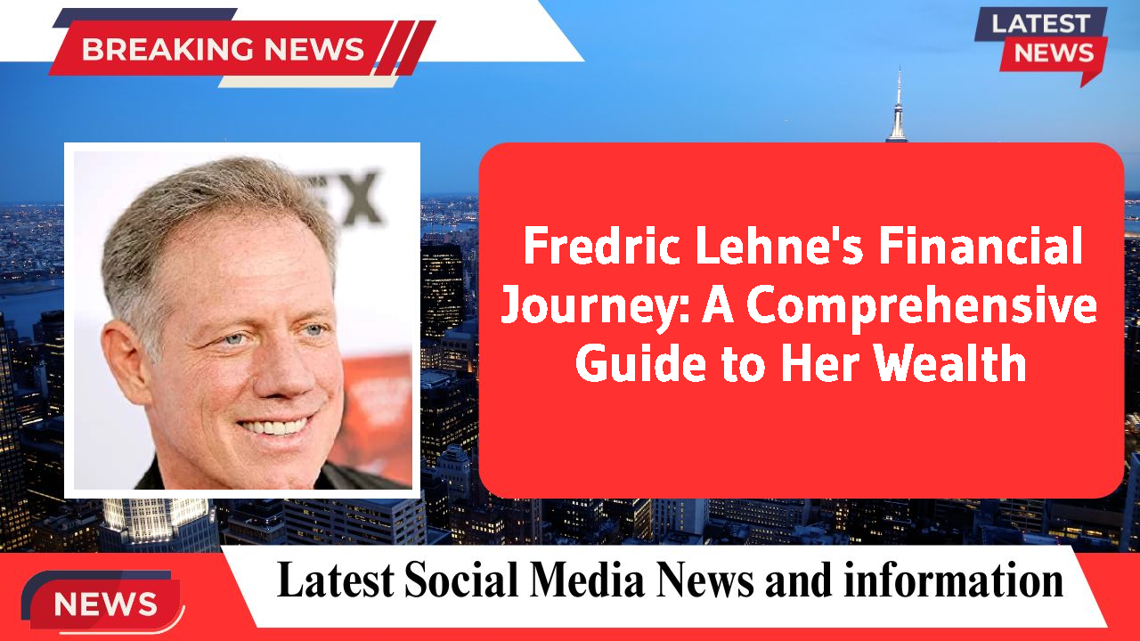 Fredric Lehne's Financial Journey: A Comprehensive Guide to Her Wealth