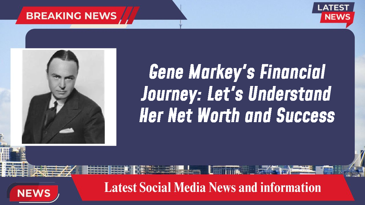 Gene Markey's Financial Journey: Let's Understand Her Net Worth and Success