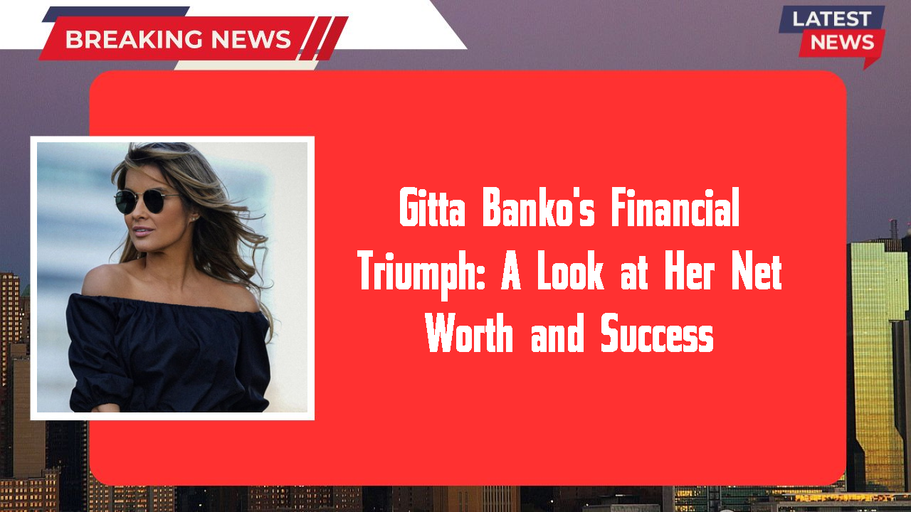 Gitta Banko's Financial Triumph: A Look at Her Net Worth and Success