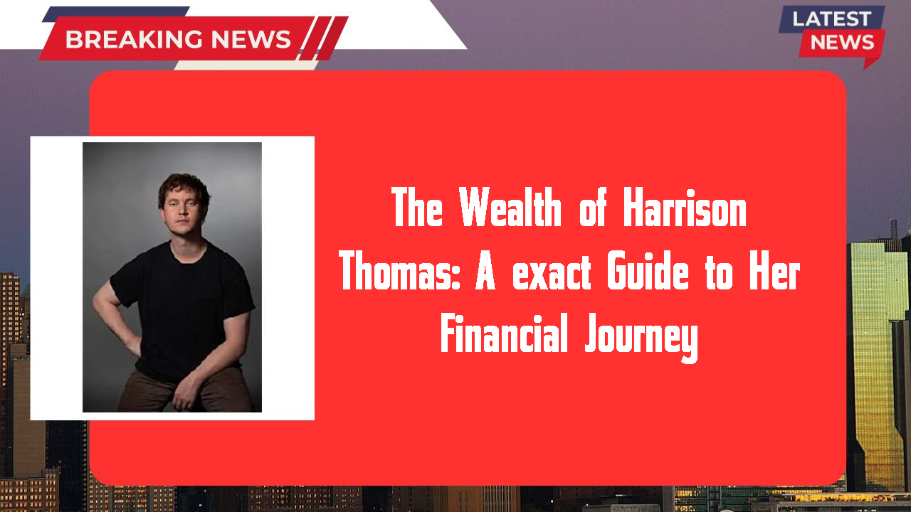 The Wealth of Harrison Thomas: A exact Guide to Her Financial Journey