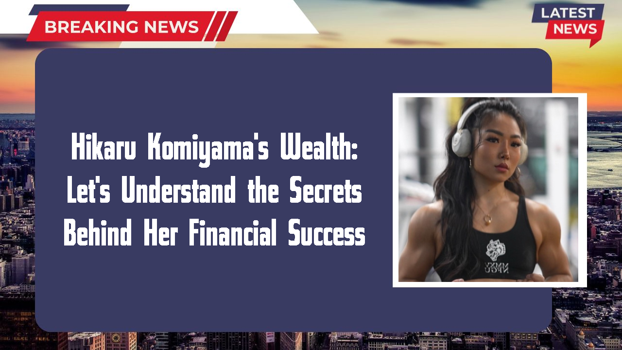 Hikaru Komiyama's Wealth: Let's Understand the Secrets Behind Her Financial Success