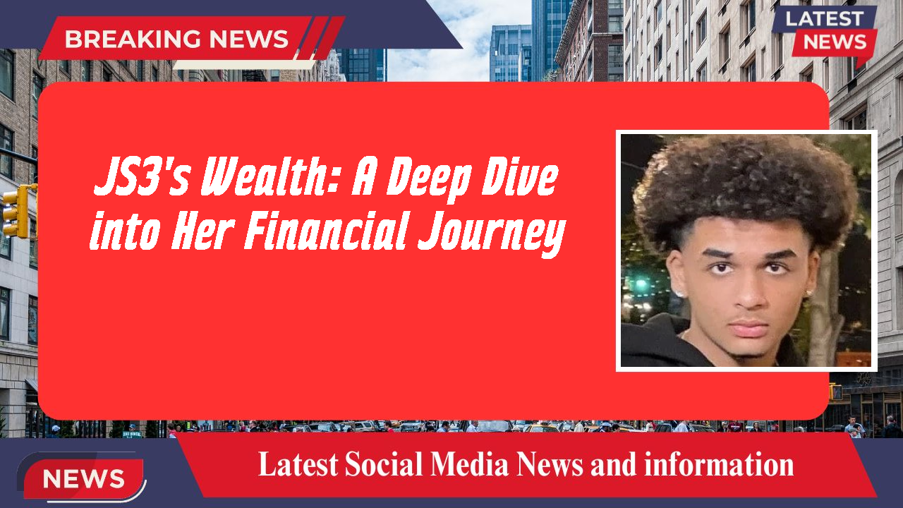 JS3's Wealth: A Deep Dive into Her Financial Journey