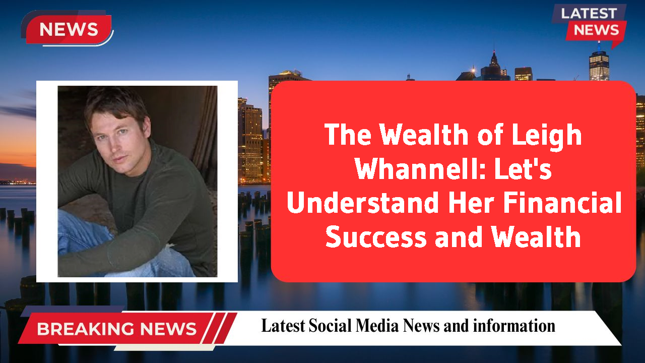 The Wealth of Leigh Whannell: Let's Understand Her Financial Success and Wealth