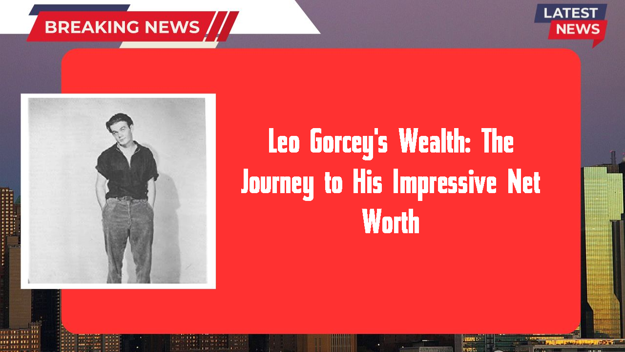 Leo Gorcey's Wealth: The Journey to His Impressive Net Worth