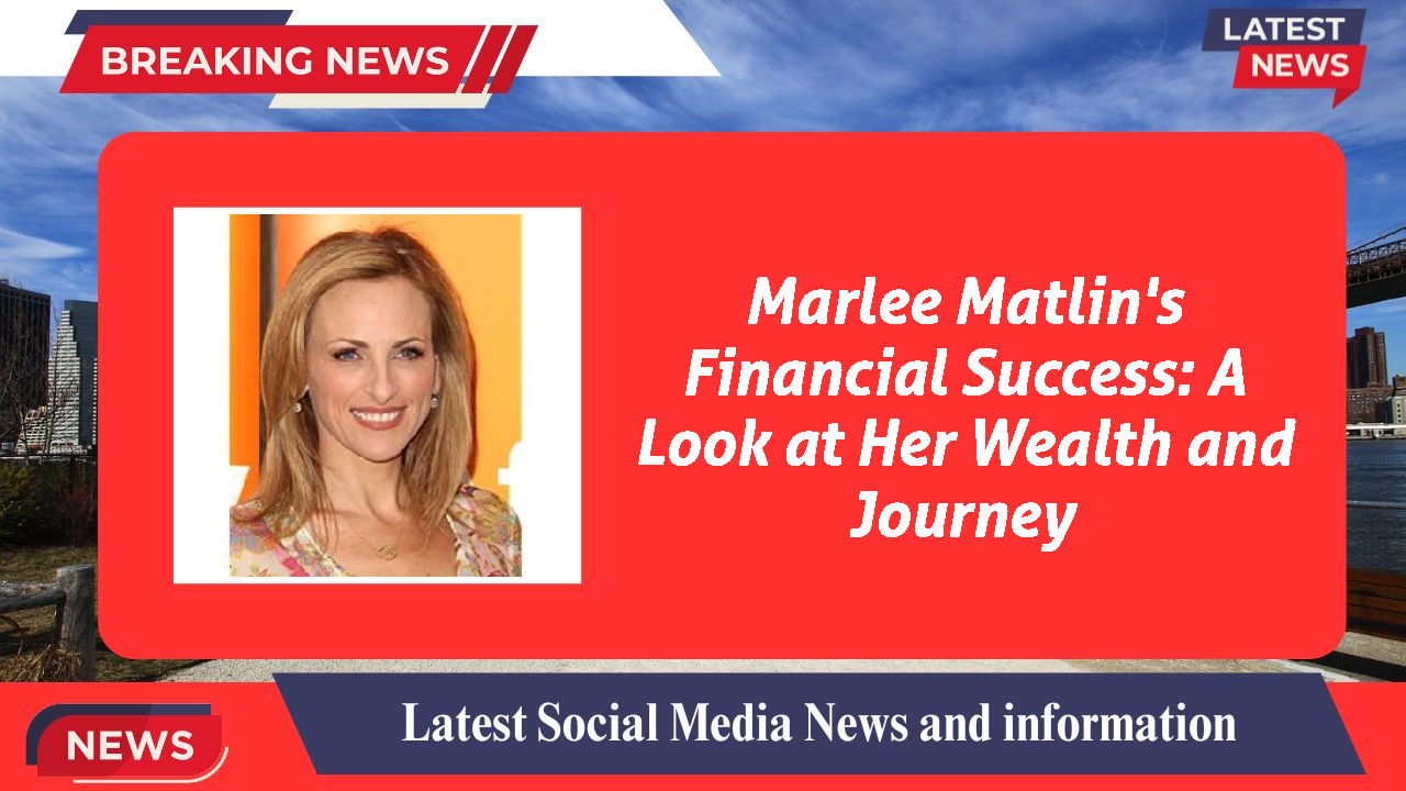Marlee Matlin's Financial Success: A Look at Her Wealth and Journey
