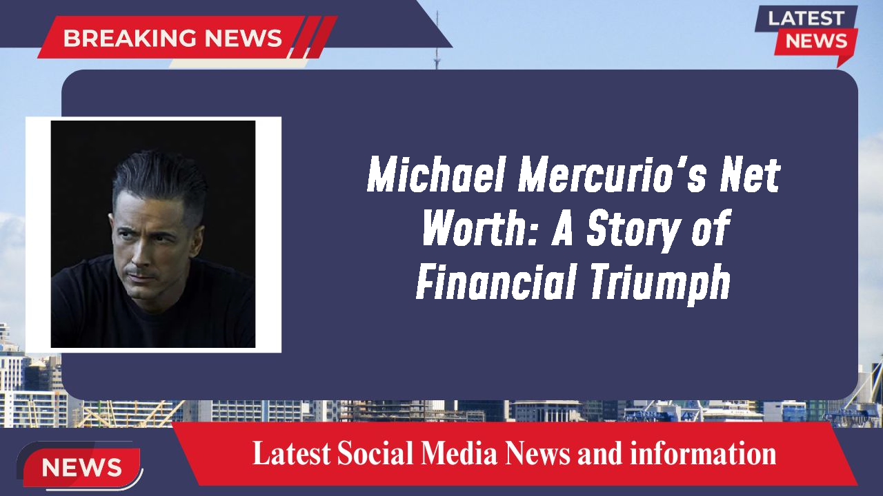 Michael Mercurio's Net Worth: A Story of Financial Triumph