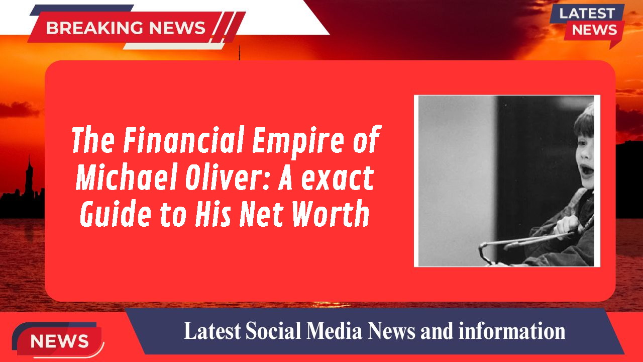 The Financial Empire of Michael Oliver: A exact Guide to His Net Worth