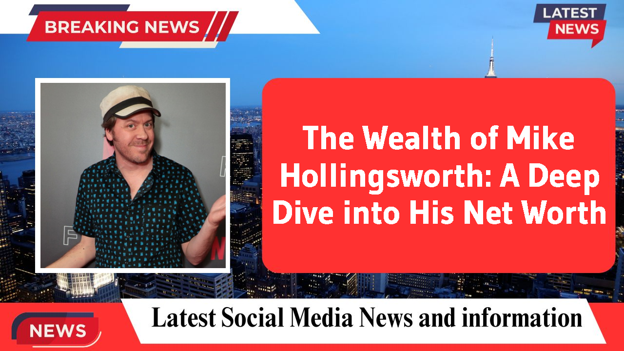 The Wealth of Mike Hollingsworth: A Deep Dive into His Net Worth