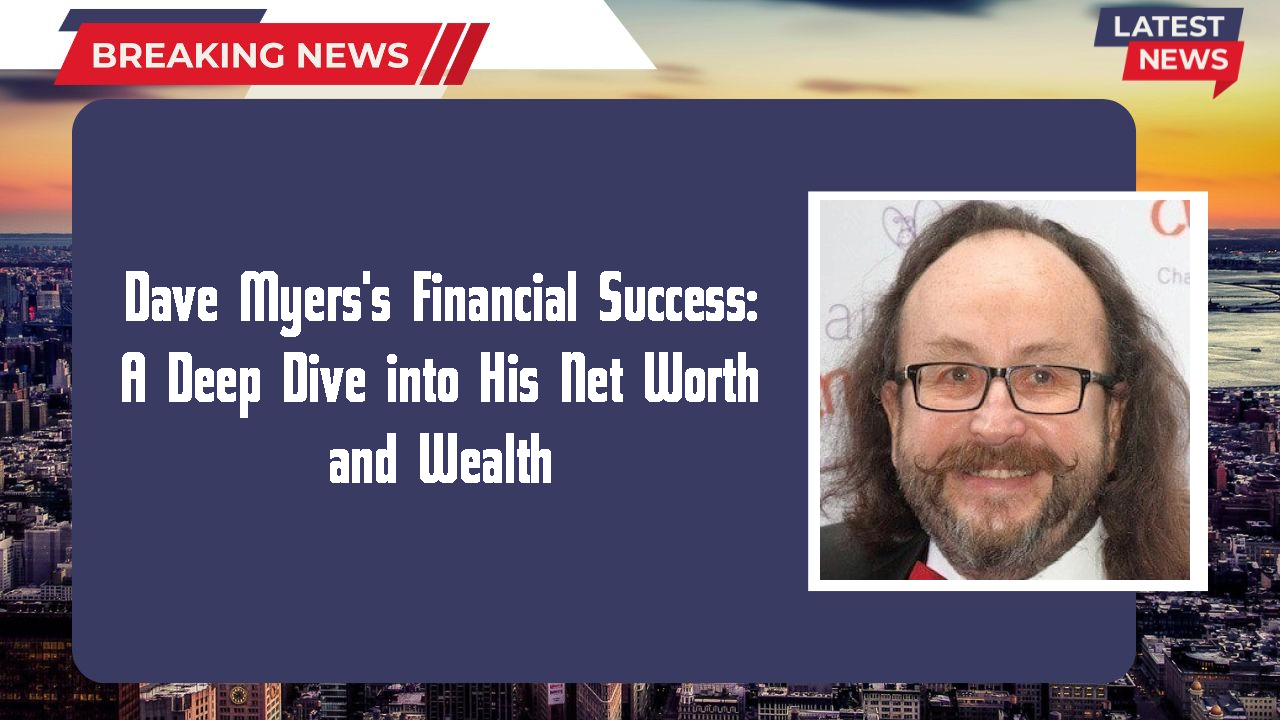 Dave Myers's Financial Success: A Deep Dive into His Net Worth and Wealth