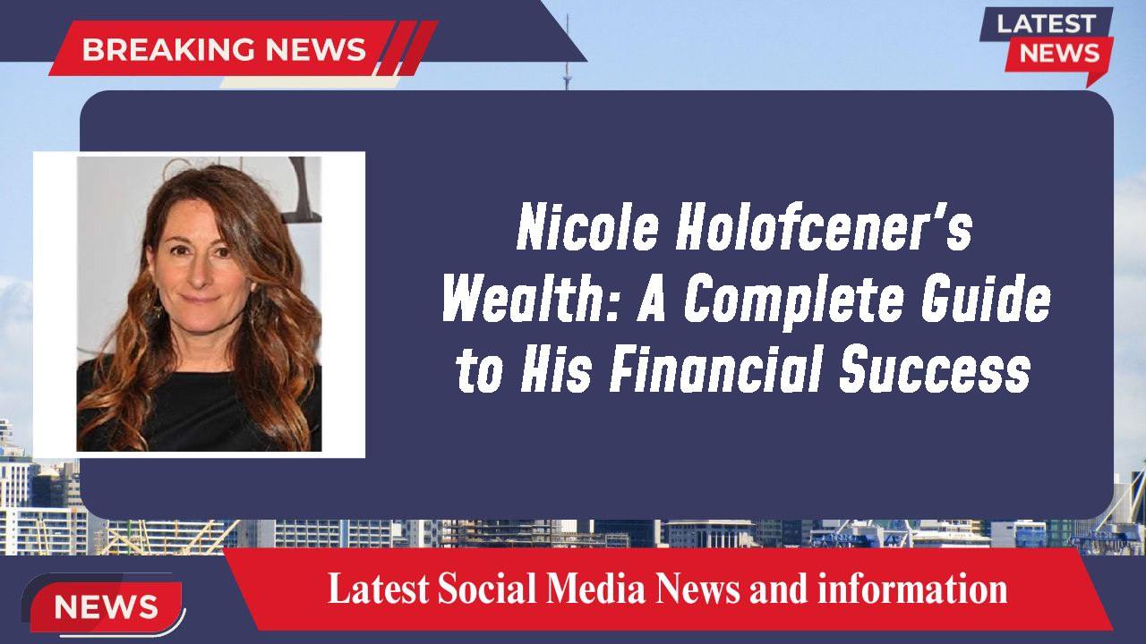 Nicole Holofcener's Wealth: A Complete Guide to His Financial Success