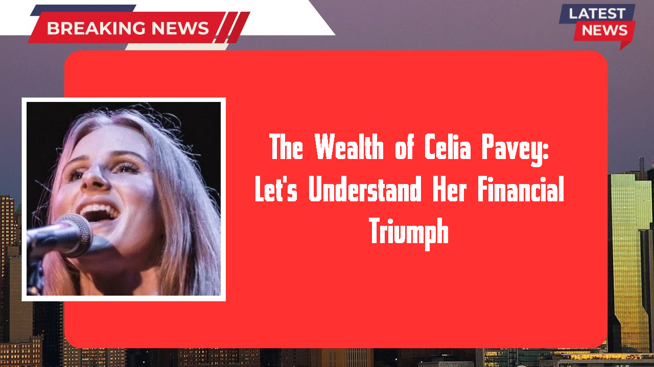 The Wealth of Celia Pavey: Let's Understand Her Financial Triumph