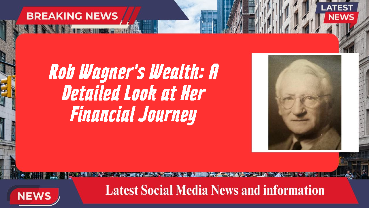 Rob Wagner's Wealth: A Detailed Look at Her Financial Journey