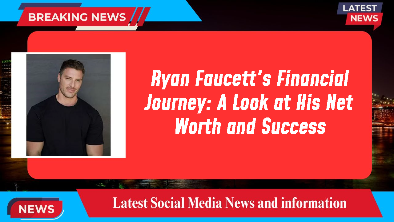 Ryan Faucett's Financial Journey: A Look at His Net Worth and Success