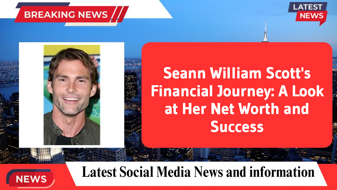 Seann William Scott's Financial Journey: A Look at Her Net Worth and Success