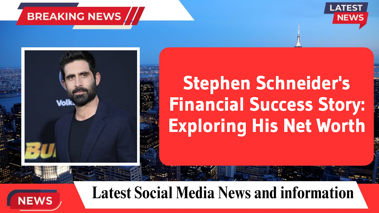 Stephen Schneider's Financial Success Story: Exploring His Net Worth