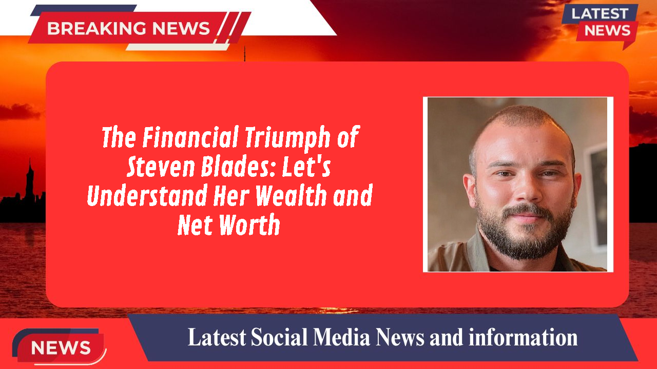 The Financial Triumph of Steven Blades: Let's Understand Her Wealth and Net Worth