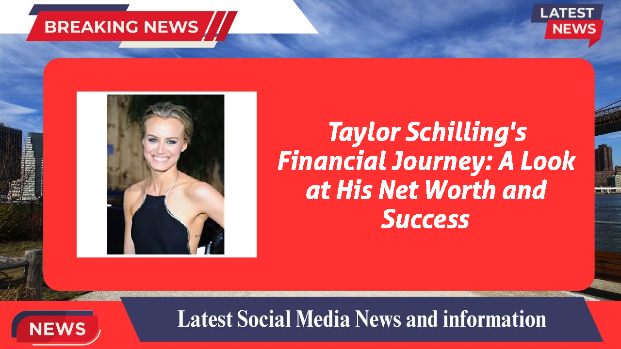 Taylor Schilling's Financial Journey: A Look at His Net Worth and Success