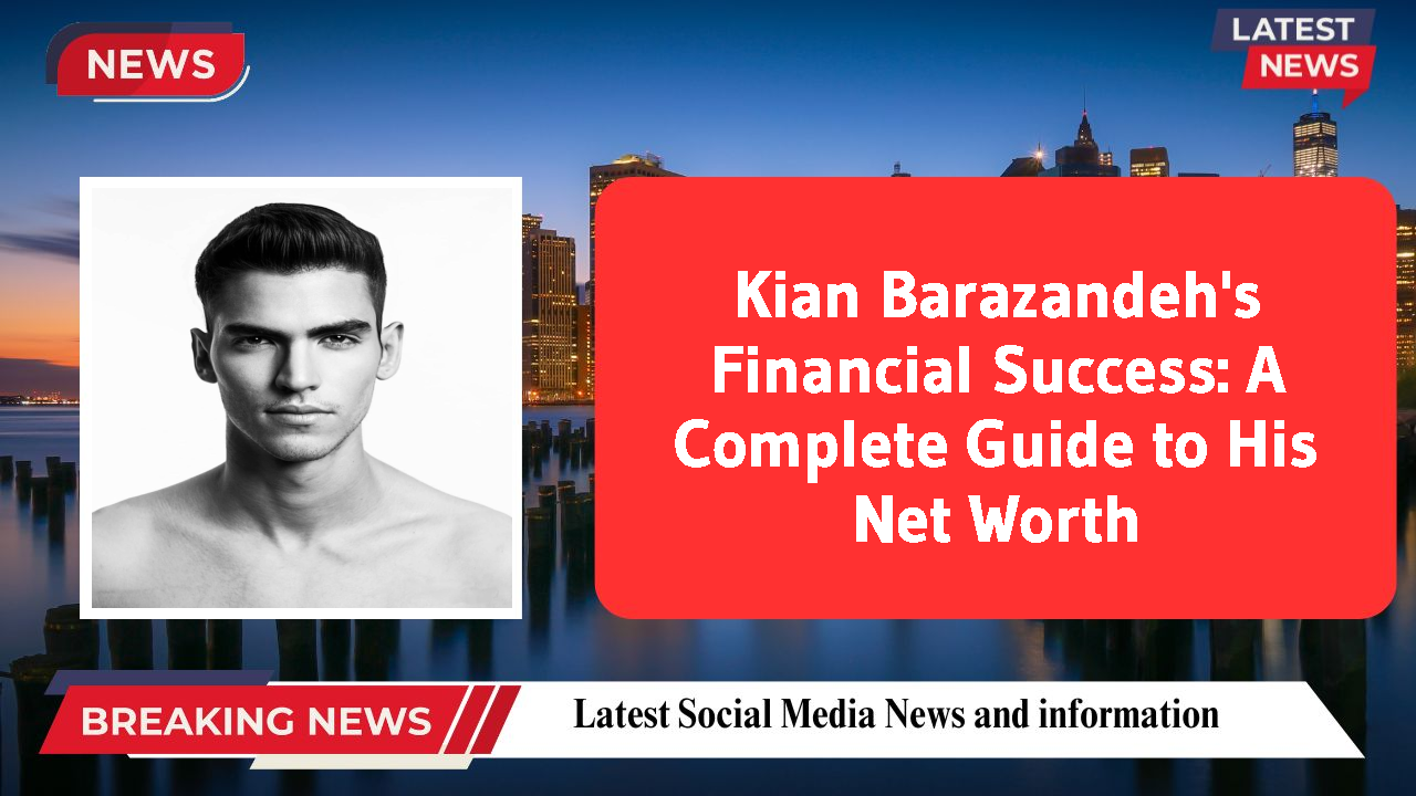 Kian Barazandeh networth