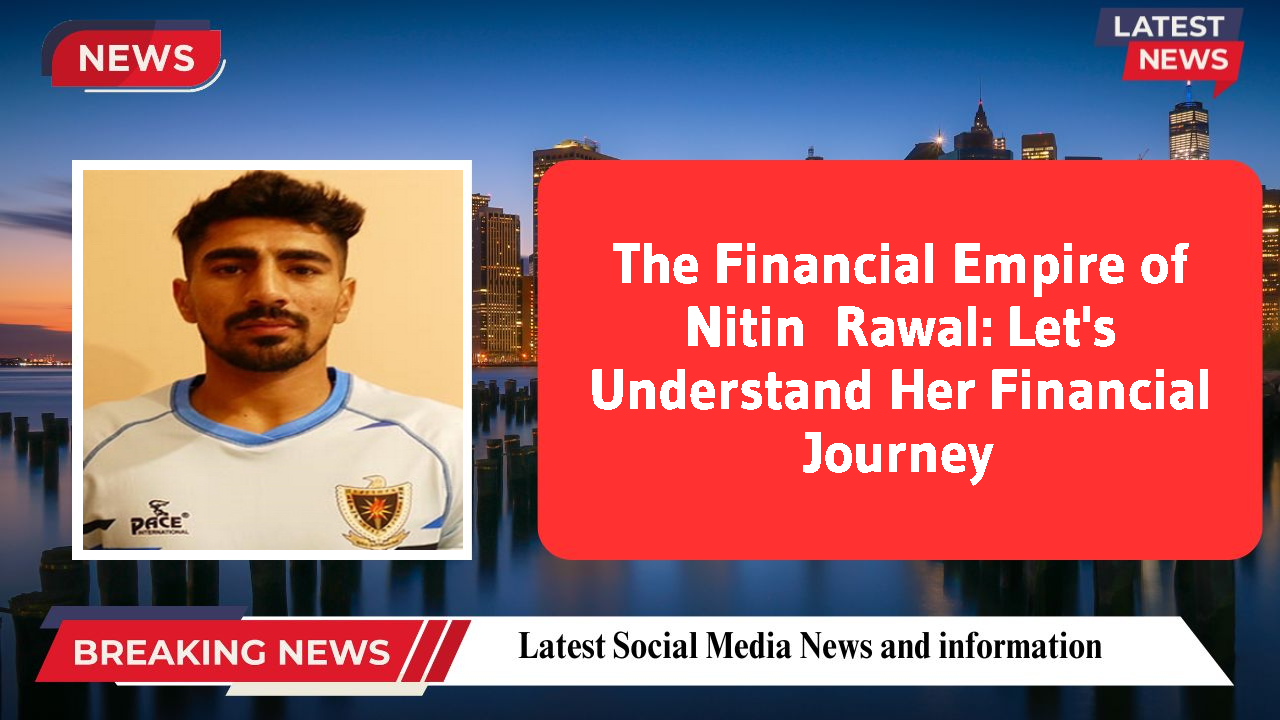 Nitin  Rawal networth