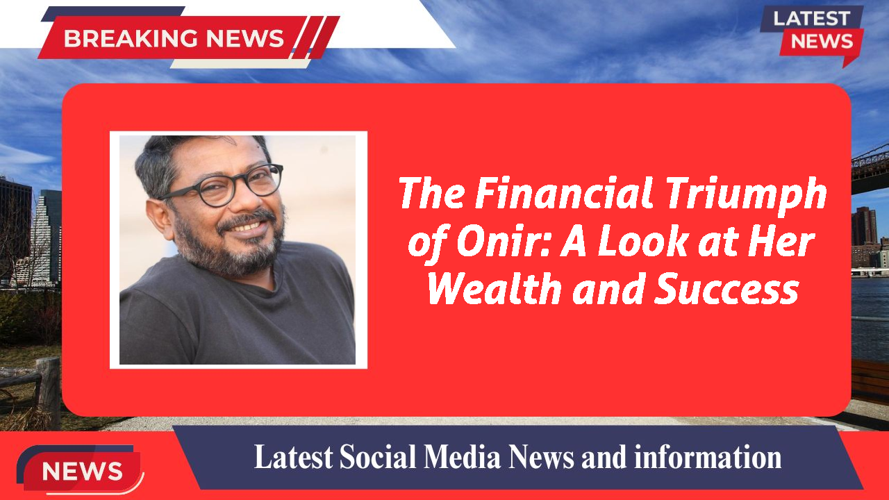 Onir networth