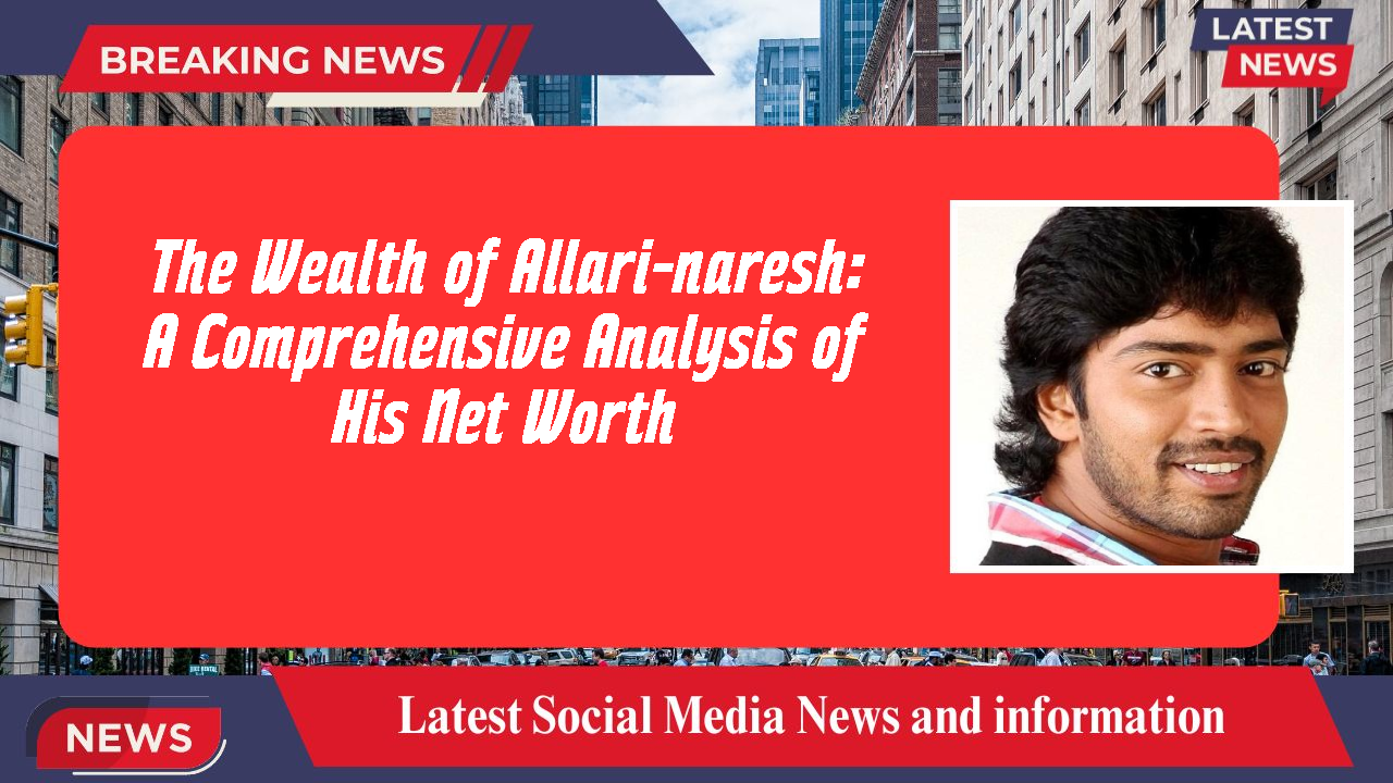 Allari-naresh networth