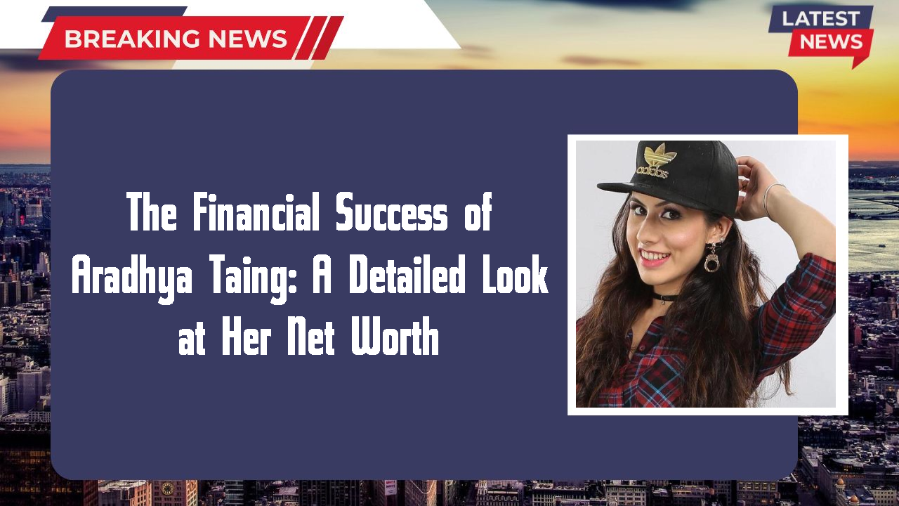 Aradhya Taing networth