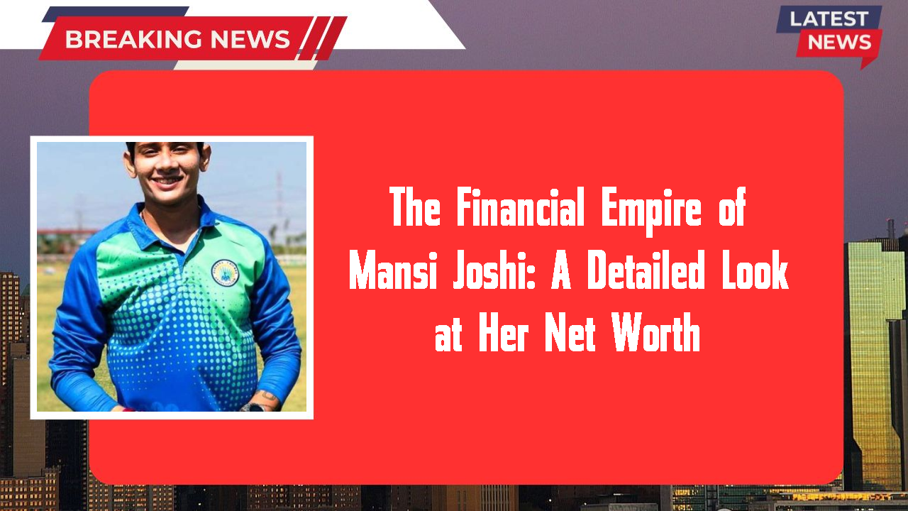 Mansi Joshi networth